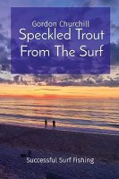"Speckled Trout From the Surf" by Gordon Churchill