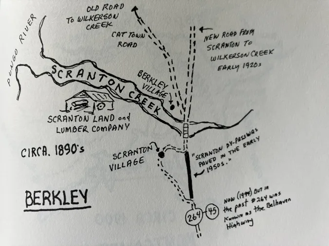 In the late 19th and early 20th centuries, another cluster of lumber mill towns and logging camps was located on the east side of the Lower Pungo. This is a hand-drawn map of Berkley, a hard-drinking, hard-living shanty town that was home to many of the Scranton Land and Lumber Co.’s African American  workers. It sat on the north side of Scranton Creek, opposite the site of the company’s mill and the village of Scranton, yet another of the Pungo’s lumber boom towns. (Scranton Creek flows into the Pungo 8 miles upriver of Belhaven.) Chartered in Scranton, Penn., in 1889, the company had large land holdings on the east side of the Pungo in the 1890s. Local historian Morgan Harris recalled that Berkley had a reputation for being a refuge for drifters and the dispossessed, though of course one could say that of many logging camps and lumber mill villages in those days. Map courtesy, Morgan H. Harris, Hyde Yesterdays: A History of Hyde County
