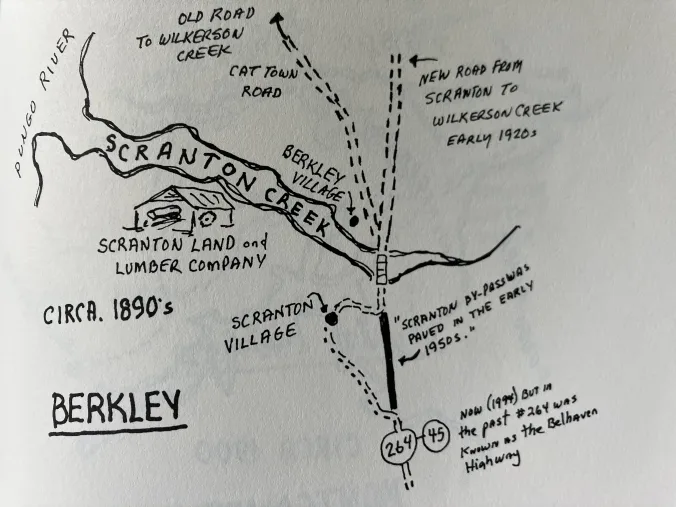 In the late 19th and early 20th centuries, another cluster of lumber mill towns and logging camps was located on the east side of the Lower Pungo. This is a hand-drawn map of Berkley, a hard-drinking, hard-living shanty town that was home to many of the Scranton Land and Lumber Co.’s African American  workers. It sat on the north side of Scranton Creek, opposite the site of the company’s mill and the village of Scranton, yet another of the Pungo’s lumber boom towns. (Scranton Creek flows into the Pungo 8 miles upriver of Belhaven.) Chartered in Scranton, Penn., in 1889, the company had large land holdings on the east side of the Pungo in the 1890s. Local historian Morgan Harris recalled that Berkley had a reputation for being a refuge for drifters and the dispossessed, though of course one could say that of many logging camps and lumber mill villages in those days. Map courtesy, Morgan H. Harris, Hyde Yesterdays: A History of Hyde County

